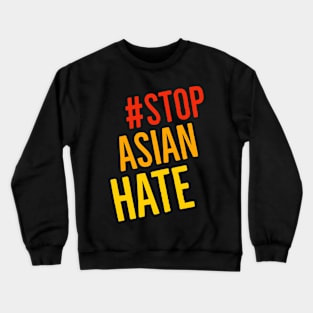 Stop Asian Hate Crewneck Sweatshirt